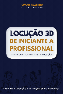 Capa do Ebook LOCUÇÃO 3D - De iniciante a Profissional