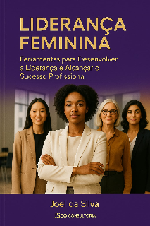 Capa do Ebook LIDERANÇA FEMININA: Ferramentas para Desenvolver a Liderança e Alcançar o Sucesso Profissional.
