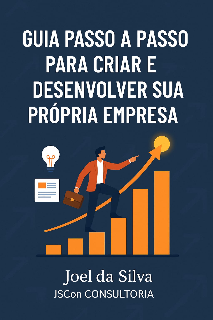 Capa do Ebook GUIA PASSO A PASSO PARA CRIAR E DESENVOLVER SUA PRÓPRIA EMPRESA