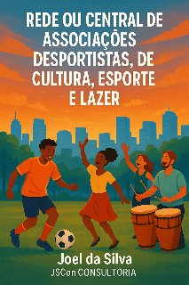 Capa do Ebook REDE OU CENTRAL DE ASSOCIAÇÕES DESPORTISTAS, DE CULTURA, ESPORTE E LAZER: Unindo Forças para Transformar Comunidades.