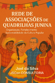 Capa do Ebook REDE DE ASSOCIAÇÕES DE QUADRILHAS JUNINAS: Organização Coletiva, Cultura Viva e Sustentabilidade Popular.