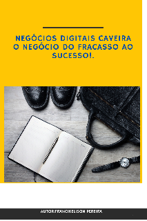 Capa do Ebook Negócios digitais caveira o negócio do fracasso ao sucesso!.