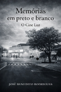 Memórias em Preto e Branco - O CINE LUZ